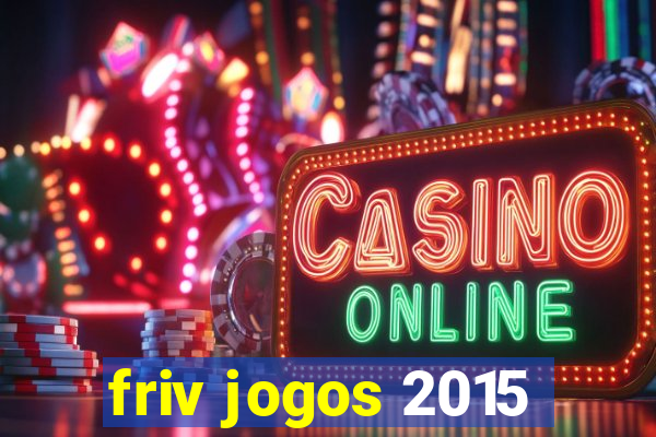 friv jogos 2015